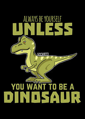 Always Be Yourself dinosau