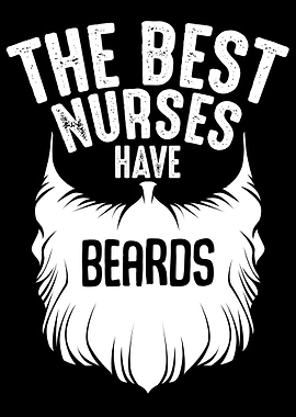 The Best Nurses Have Beard