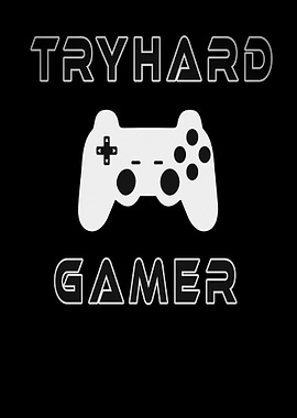 Tryhard Gamer Gaming