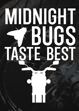 Midnight bugs taste best
