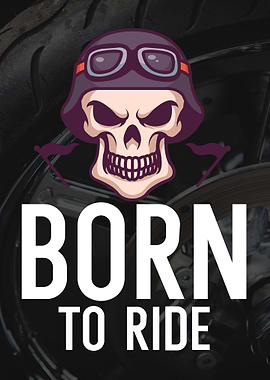 Born to ride