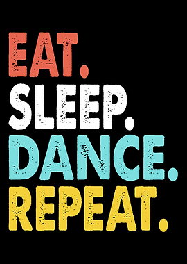 Eat Sleep Dance Repeat