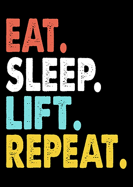 Eat Sleep Lift Repeat