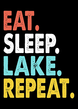 Eat Sleep Lake Repeat