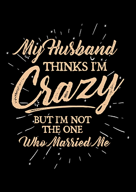Husband thinks in the craz