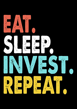 Eat Sleep Invest Repeat