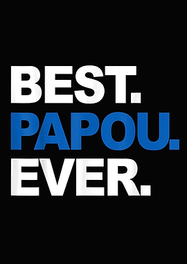 Best Papou Ever Father s