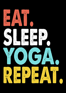 Eat Sleep Yoga Repeat