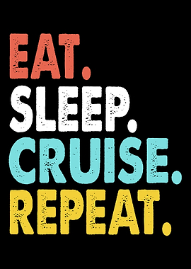 Eat Sleep Cruise Repeat