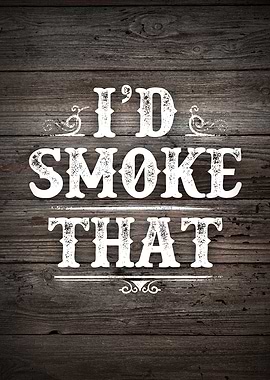 Id Smoke That