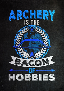 Archery Is Like Bacon