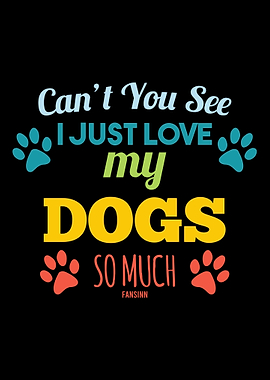 I Love Dogs dog lover gift