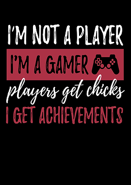 IM Not A Player IM A Gamer