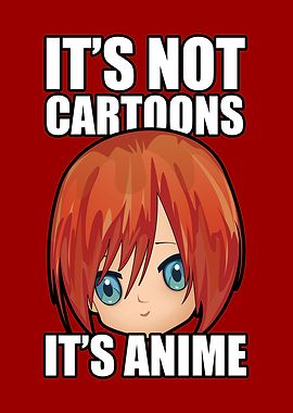 Not Cartoons Its Anime
