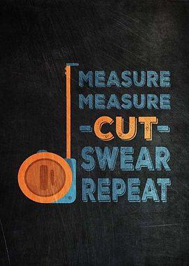 Measure Cut Swear Repeat