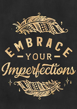 Embrace your Imperfections