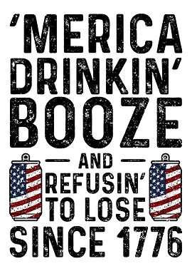 Merica Drinkin Booze And