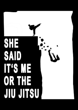 Its me or the jiu jitsu