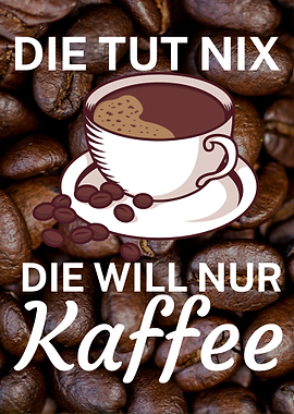 Die will nur Kaffee