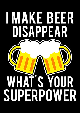 I Make Beer Disappear What