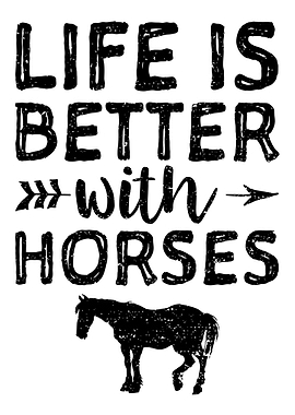 Life Is Better With Horses