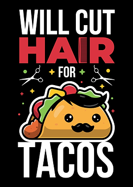 Will Cut Hair For Tacos