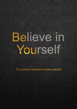 Be You Believe in Yourself