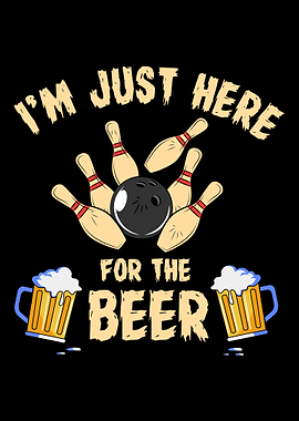 IM Just Here For The Beer