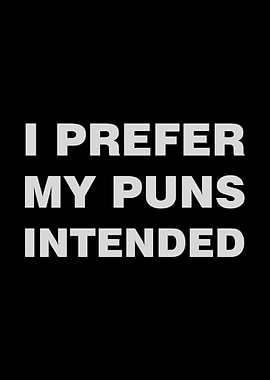 I prefer my puns intended