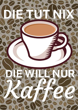 Die will nur Kaffee