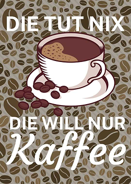 Die will nur Kaffee