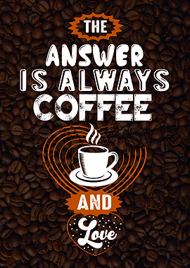 Answer is always Coffee