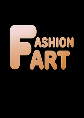Fart Fashion Art saying