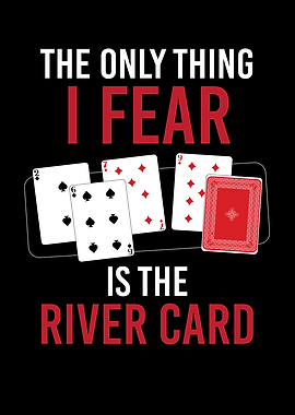 Thing I Fear Is River Card