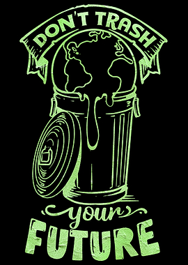 Do not trash your future