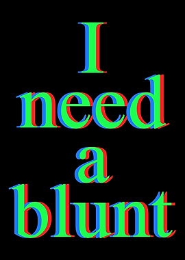 I Need A Blunt Marijuana