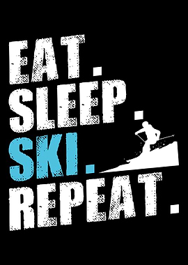 Eat Sleep Ski Repeat Skiin