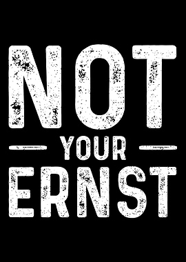 Not Your Ernst