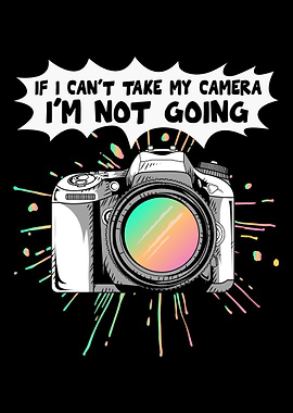 If I Cant Take My Camera