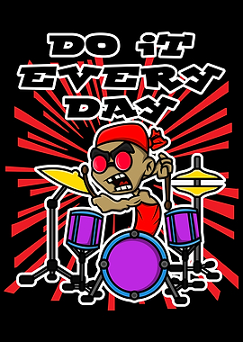 Drummer Do It Every Day