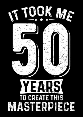 It Took Me 50 Years To Cre