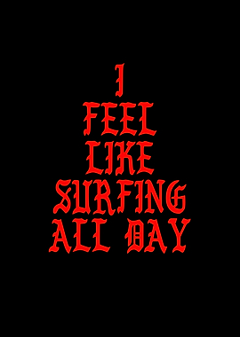 I Feel Like Surfing