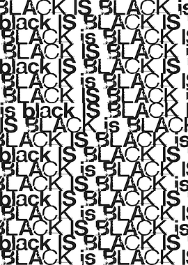 BLACK is BLACK IS black