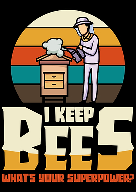 I keep bees whats your sup