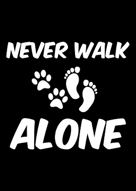 NEVER WALK ALONE DOG LOVER