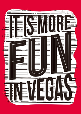 It Is More Fun In Vegas