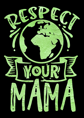 Respect your mama