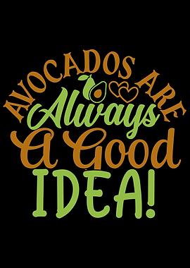 Avocados Are Always A Good