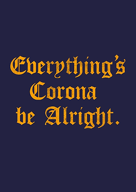 Eveything is Corona