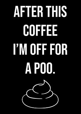 After This Coffee Poo